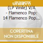 (LP Vinile) V/A - Flamenco Pop: 14 Flamenco Pop Beat Big Hits 1968-1977 vinile