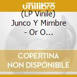(LP Vinile) Junco Y Mimbre - Or O La Llera vinile