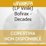(LP Vinile) Bofirax - Decades vinile