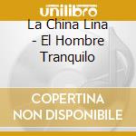 La China Lina - El Hombre Tranquilo cd