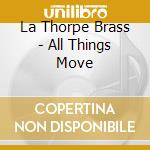 La Thorpe Brass - All Things Move cd