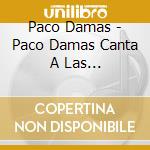Paco Damas - Paco Damas Canta A Las Sinsombrero (Discolibro) cd musicale
