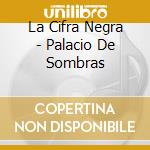 La Cifra Negra - Palacio De Sombras cd