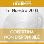 Lo Nuestro 2003 - cd