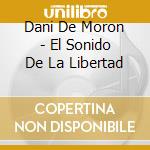 Dani De Moron - El Sonido De La Libertad cd