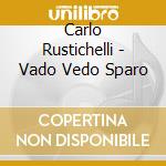 Carlo Rustichelli - Vado Vedo Sparo cd musicale di Carlo Rustichelli