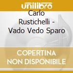 Carlo Rustichelli - Vado Vedo Sparo cd