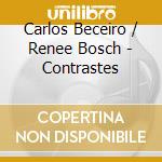 Carlos Beceiro / Renee Bosch - Contrastes cd musicale di Beceiro Carlos, Bosch Renee