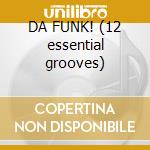DA FUNK! (12 essential grooves) cd