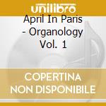 April In Paris - Organology Vol. 1 cd