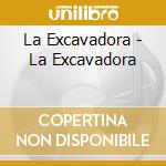 La Excavadora - La Excavadora cd
