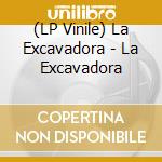 (LP Vinile) La Excavadora - La Excavadora cd