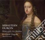 Sebastian Duron - Musica Per Due Dinastie - La Grande Chapelle