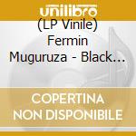 (LP Vinile) Fermin Muguruza - Black Is Beltza Asm Sessions lp vinile di Fermin muguruza & ch