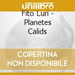 Fito Luri - Planetes Calids cd
