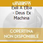 Exili A Elba - Deus Ex Machina cd