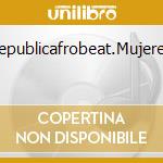 Republicafrobeat.Mujeres cd