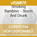 Smoking Bambino - Storm And Drunk cd