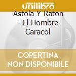 Astola Y Raton - El Hombre Caracol cd