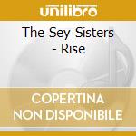 The Sey Sisters - Rise cd