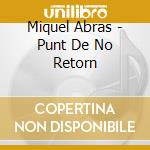 Miquel Abras - Punt De No Retorn cd