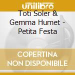 Toti Soler & Gemma Humet - Petita Festa cd