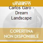 Carlos Garo - Dream Landscape cd