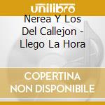 Nerea Y Los Del Callejon - Llego La Hora cd