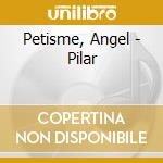 Petisme, Angel - Pilar cd