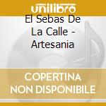 El Sebas De La Calle - Artesania cd