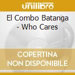 El Combo Batanga - Who Cares cd