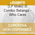 (LP Vinile) El Combo Batanga - Who Cares vinile