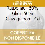 Ratpenat - 50% Glam 50% Clavegueram   Cd cd