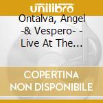 Ontalva, Angel -& Vespero- - Live At The Astrakhan State Theatre cd