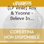 (LP Vinile) Roy & Yvonne - Believe In Yourself vinile