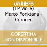 (LP Vinile) Marco Fonktana - Crooner vinile