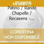Patino / Rande Chapelle / Recasens - Musica Sacra Para La Corte cd