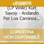 (LP Vinile) Kurt Savoy - Andando Por Los Caminos Y Otros Exitos De Rock Y Western vinile