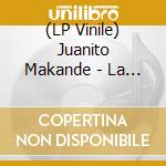 (LP Vinile) Juanito Makande - La Raiz Del Viento lp vinile