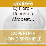 Dj Floro - Republica Afrobeat Vol5.. cd