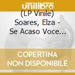 (LP Vinile) Soares, Elza - Se Acaso Voce Chegasse lp vinile