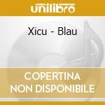 Xicu - Blau cd musicale