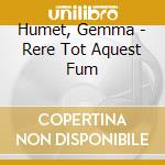 Humet, Gemma - Rere Tot Aquest Fum cd