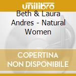 Beth & Laura Andres - Natural Women cd