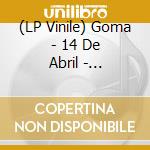 (LP Vinile) Goma - 14 De Abril - Revisited Manuel Iman vinile