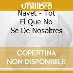 Navet - Tot El Que No Se De Nosaltres cd musicale