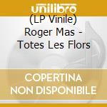 (LP Vinile) Roger Mas - Totes Les Flors vinile