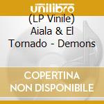(LP Vinile) Aiala & El Tornado - Demons vinile