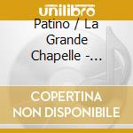 Patino / La Grande Chapelle - Musica Vocal En Castellano cd