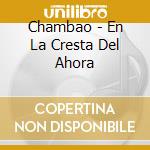 Chambao - En La Cresta Del Ahora cd